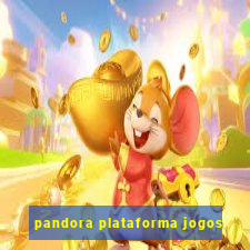 pandora plataforma jogos